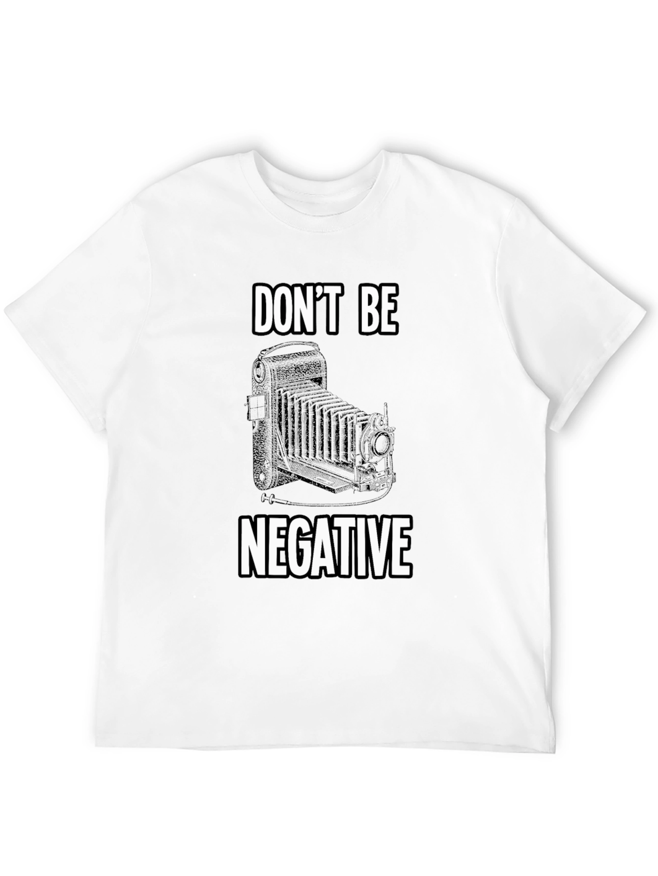 Dont Be Negative Camera T-Shirt