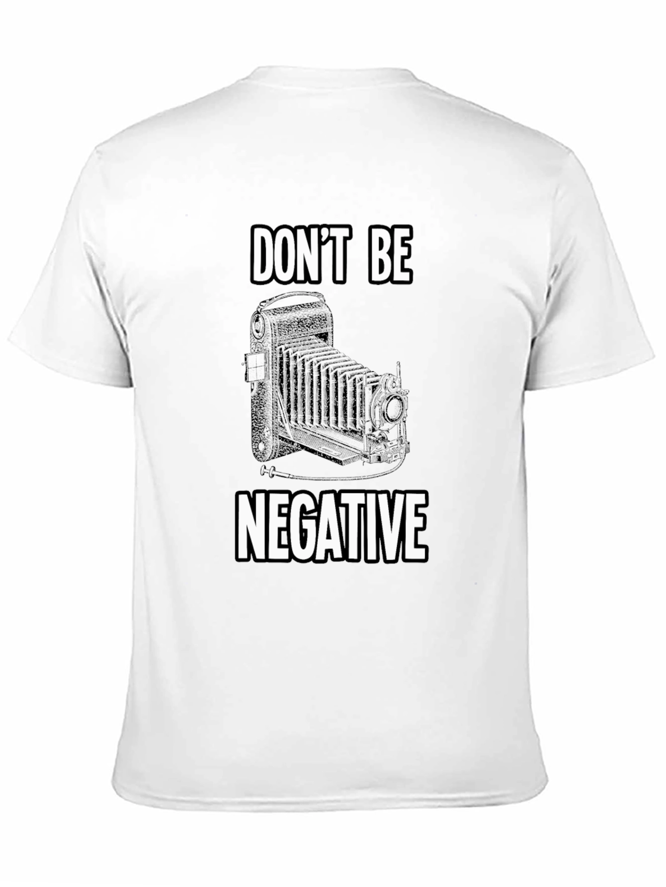 Dont Be Negative Camera T-Shirt