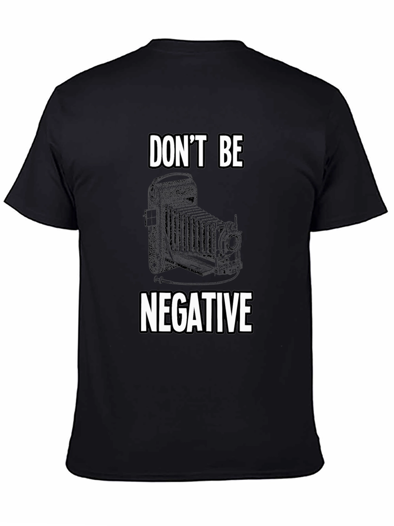 Dont Be Negative Camera T-Shirt