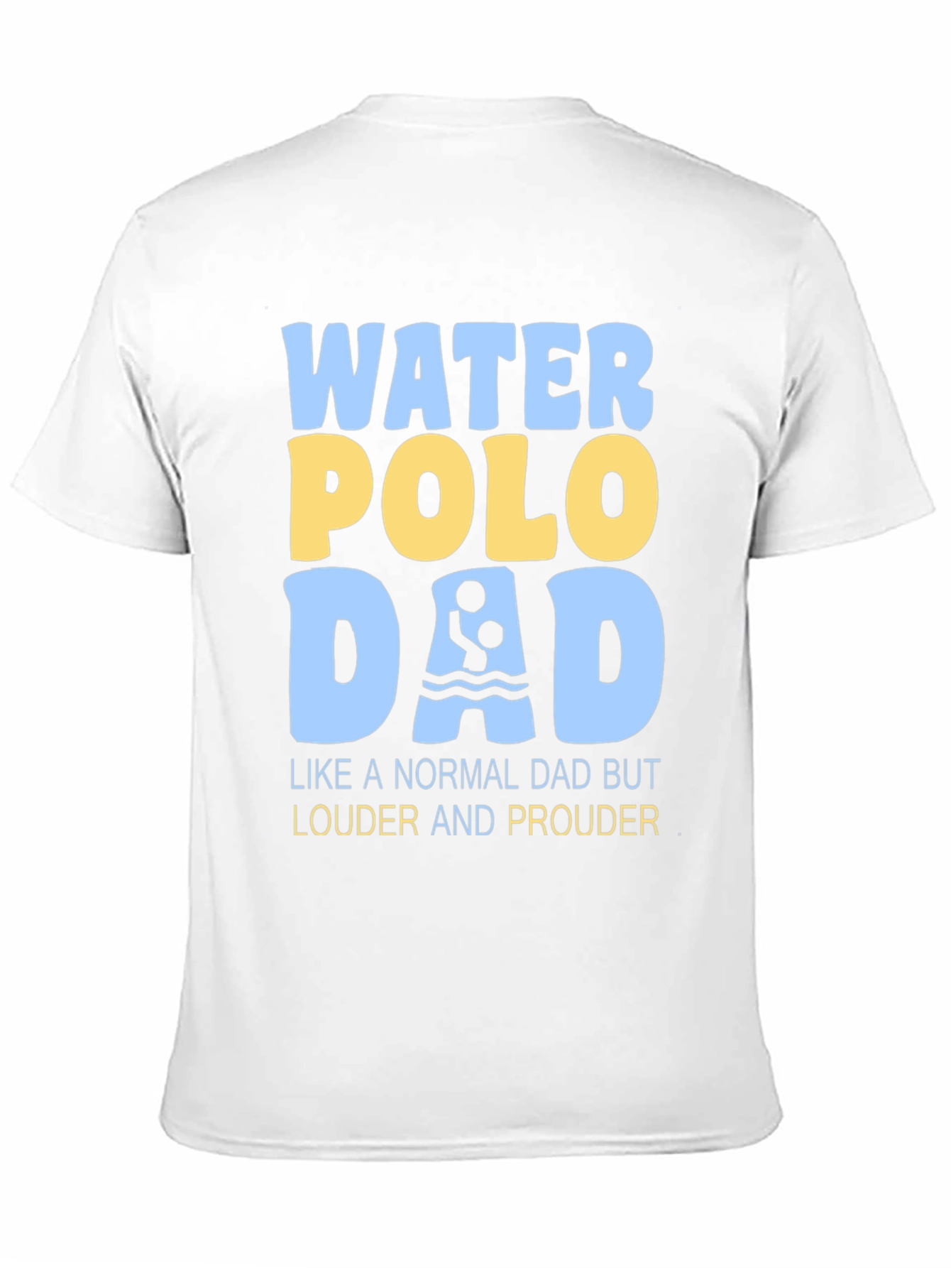 Water Polo Dad T-Shirt - Louder and Prouder