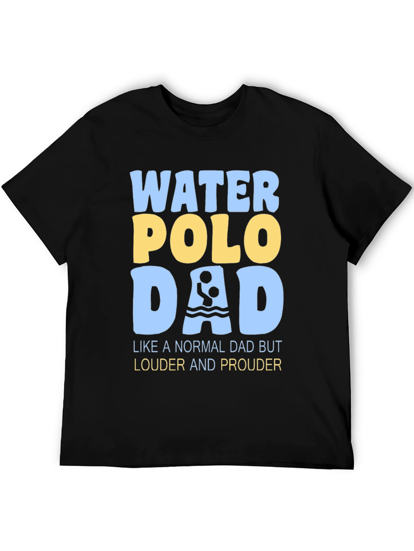 Water Polo Dad T-Shirt - Louder and Prouder