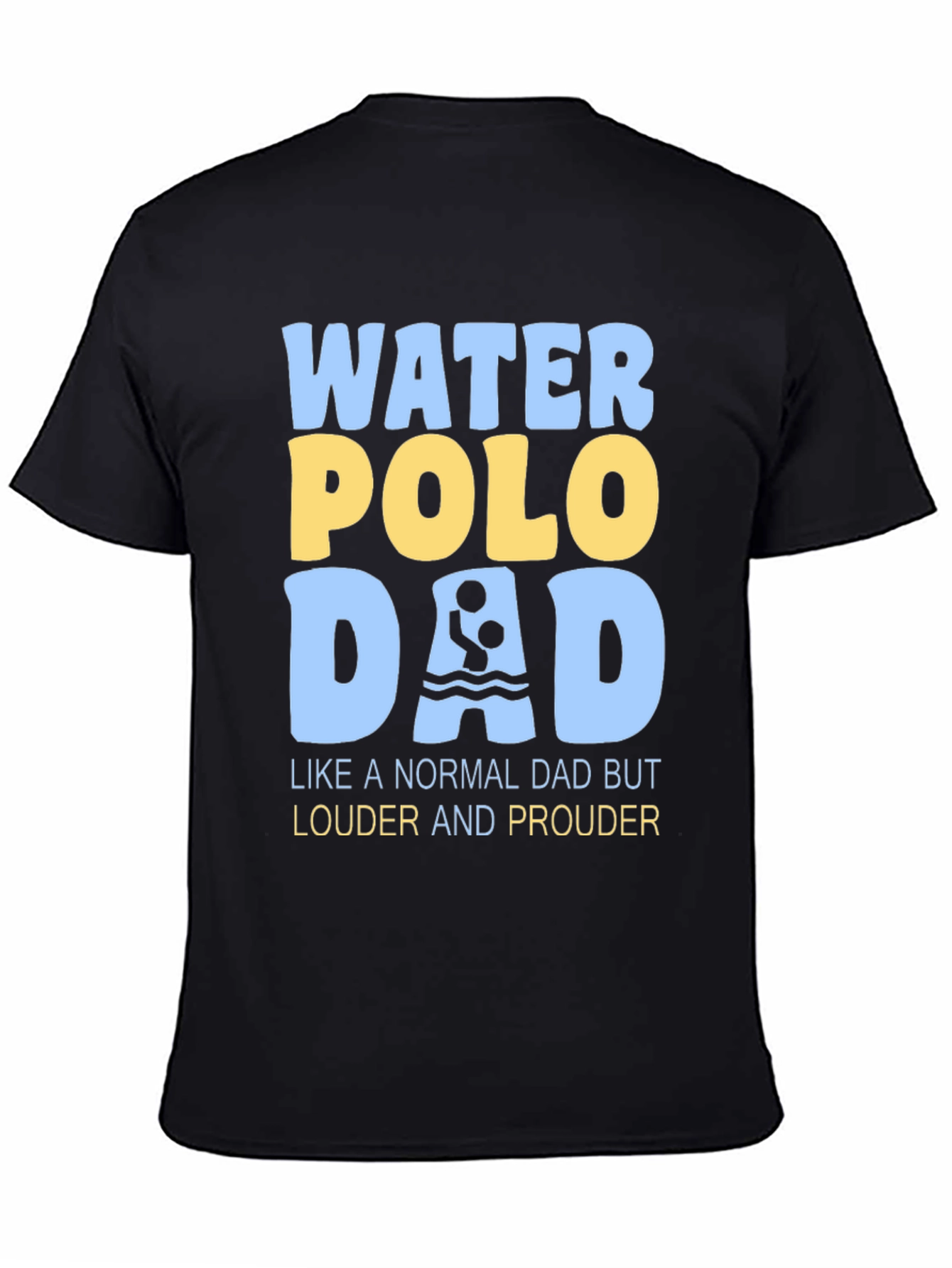 Water Polo Dad T-Shirt - Louder and Prouder