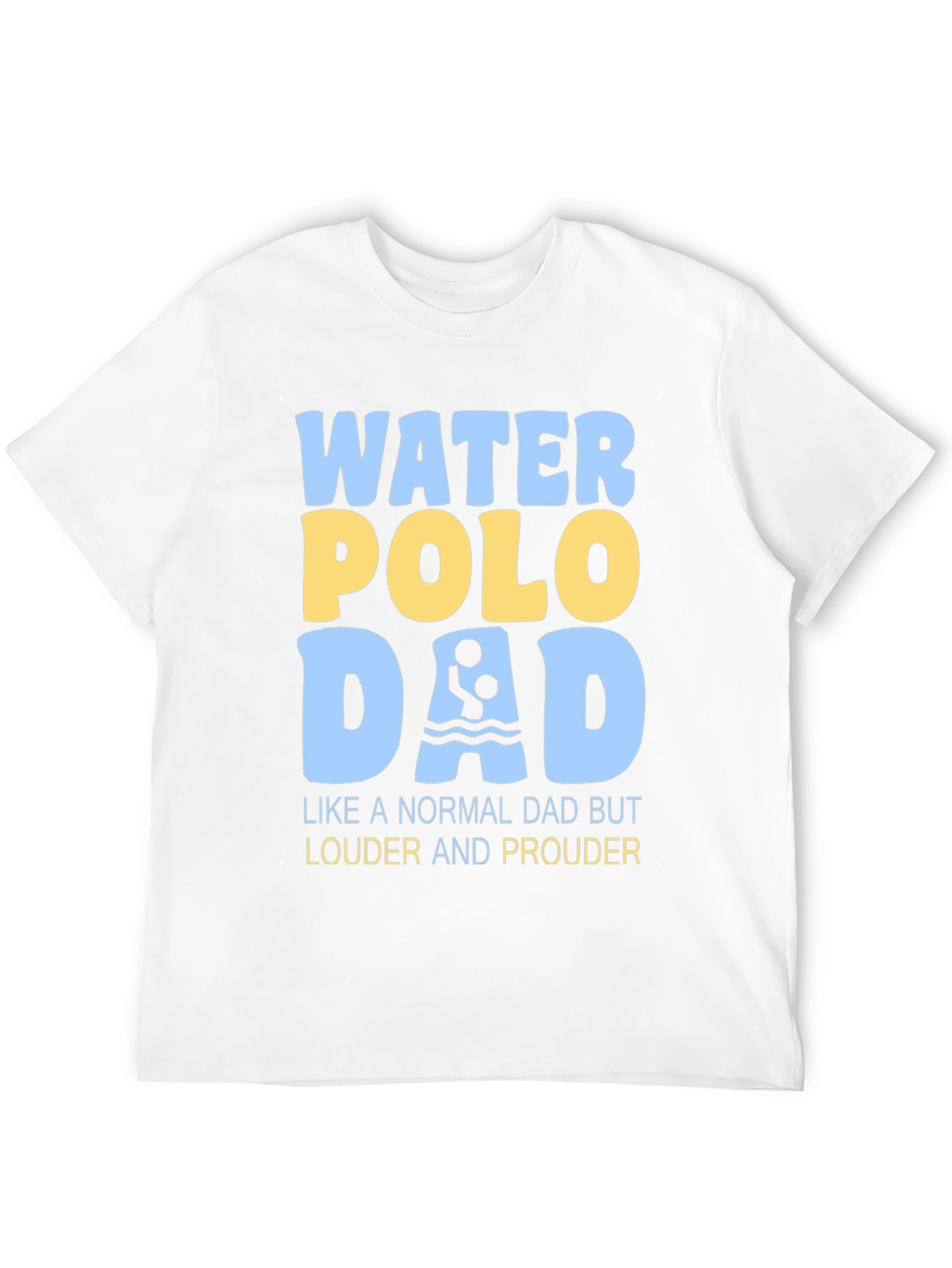 Water Polo Dad T-Shirt - Louder and Prouder