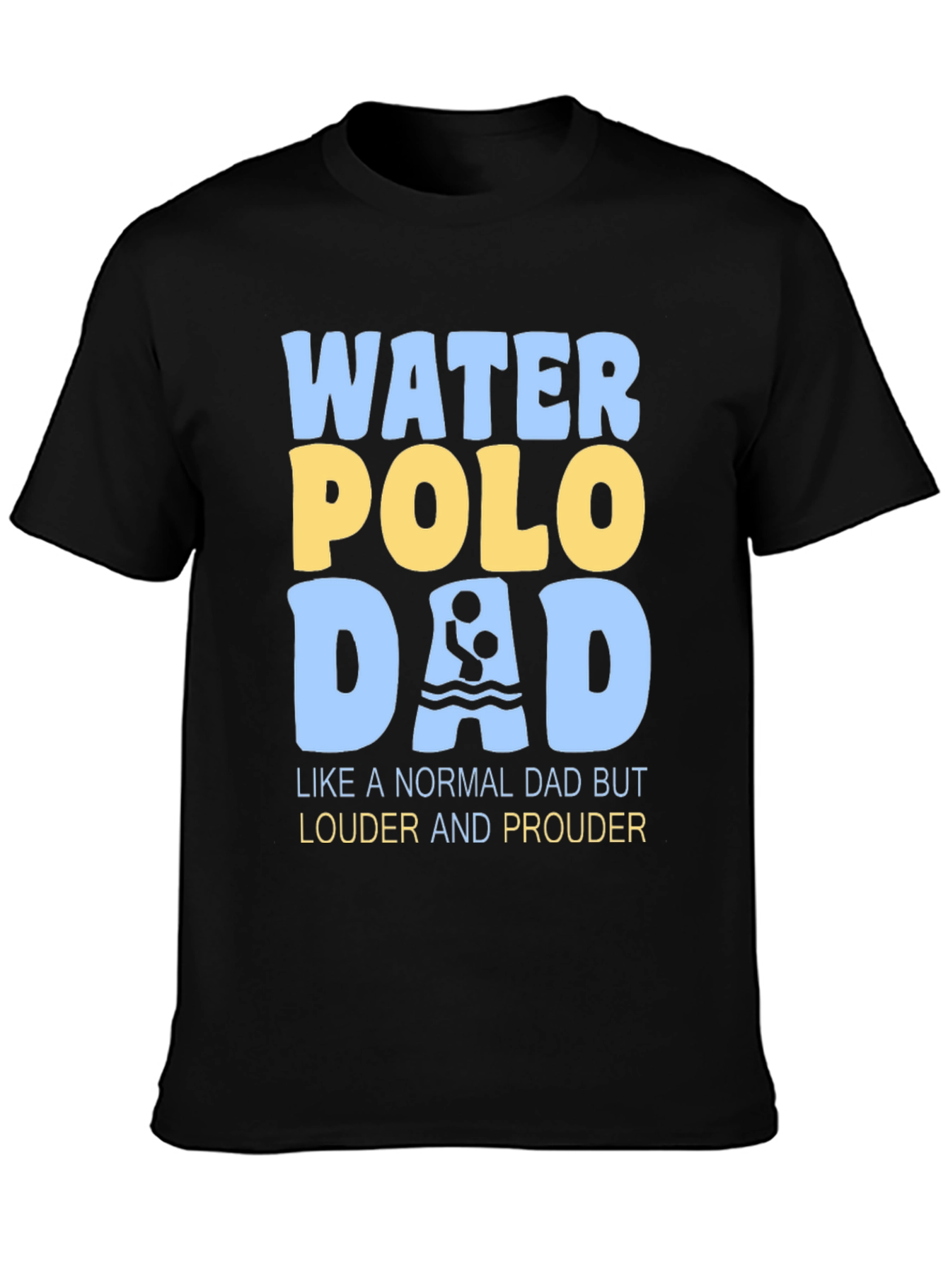 Water Polo Dad T-Shirt - Louder and Prouder