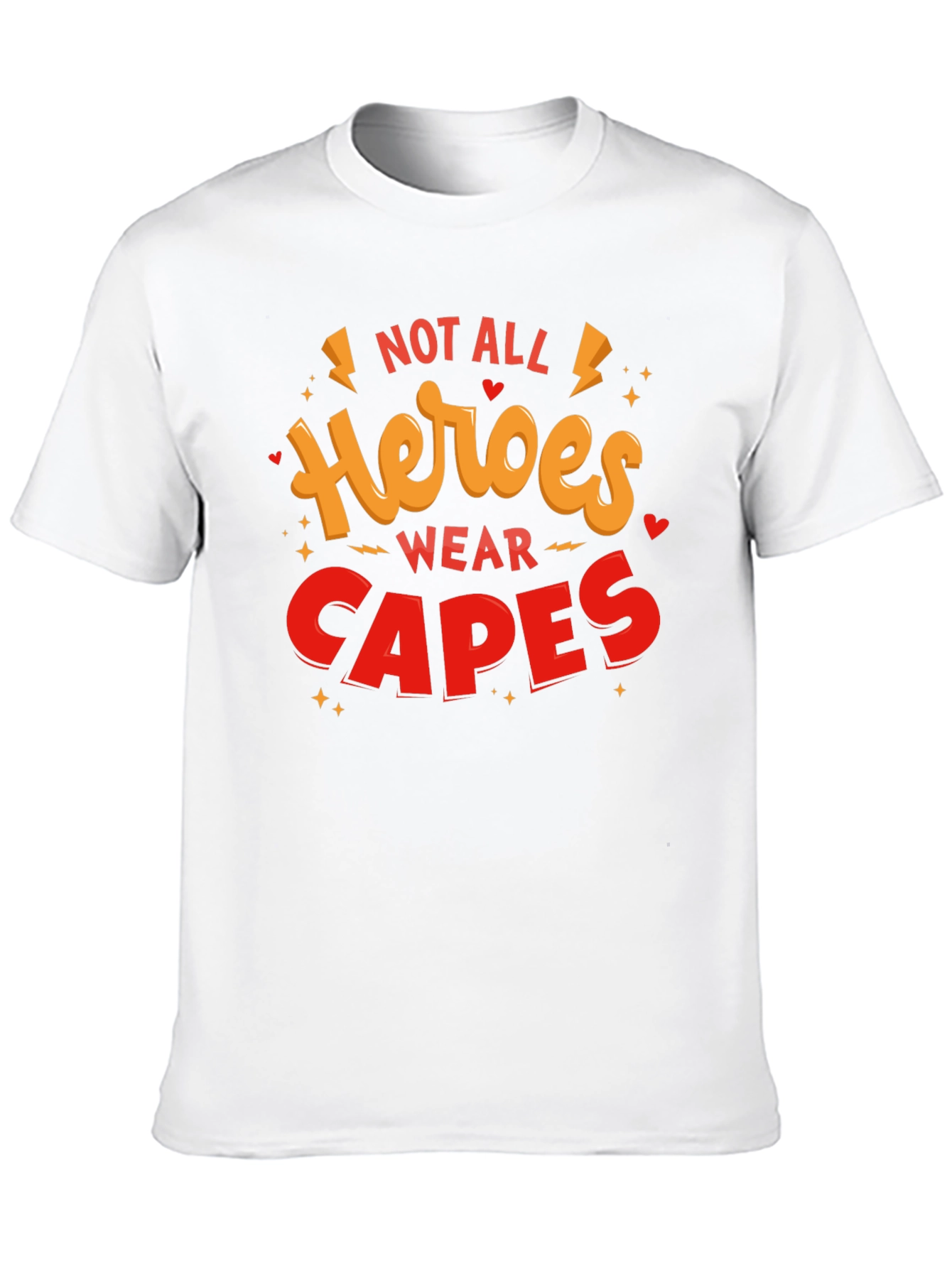 Not All Heroes Wear Capes Graphic T-Shirt