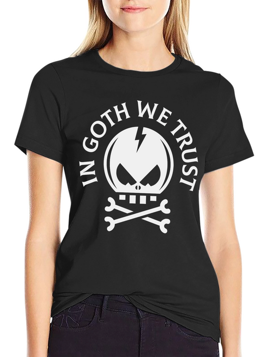 In Goth We Trust T-Shirt - Skull & Crossbones Graphic Tee