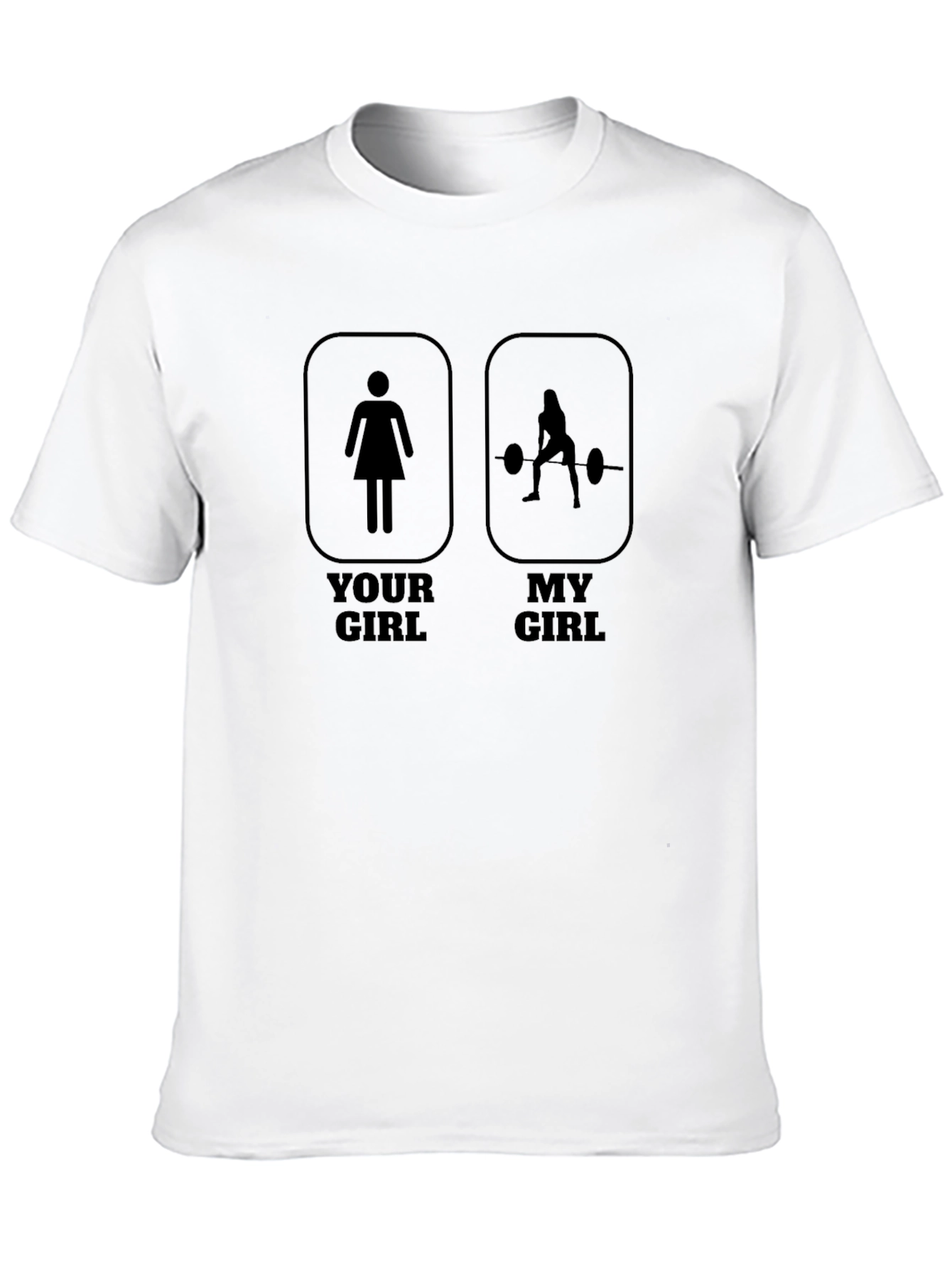 Funny Your Girl My Girl Workout T-Shirt