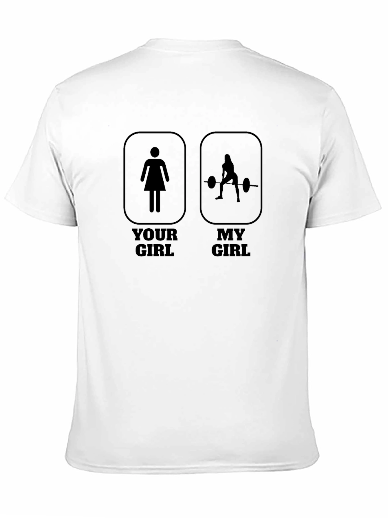 Funny Your Girl My Girl Workout T-Shirt