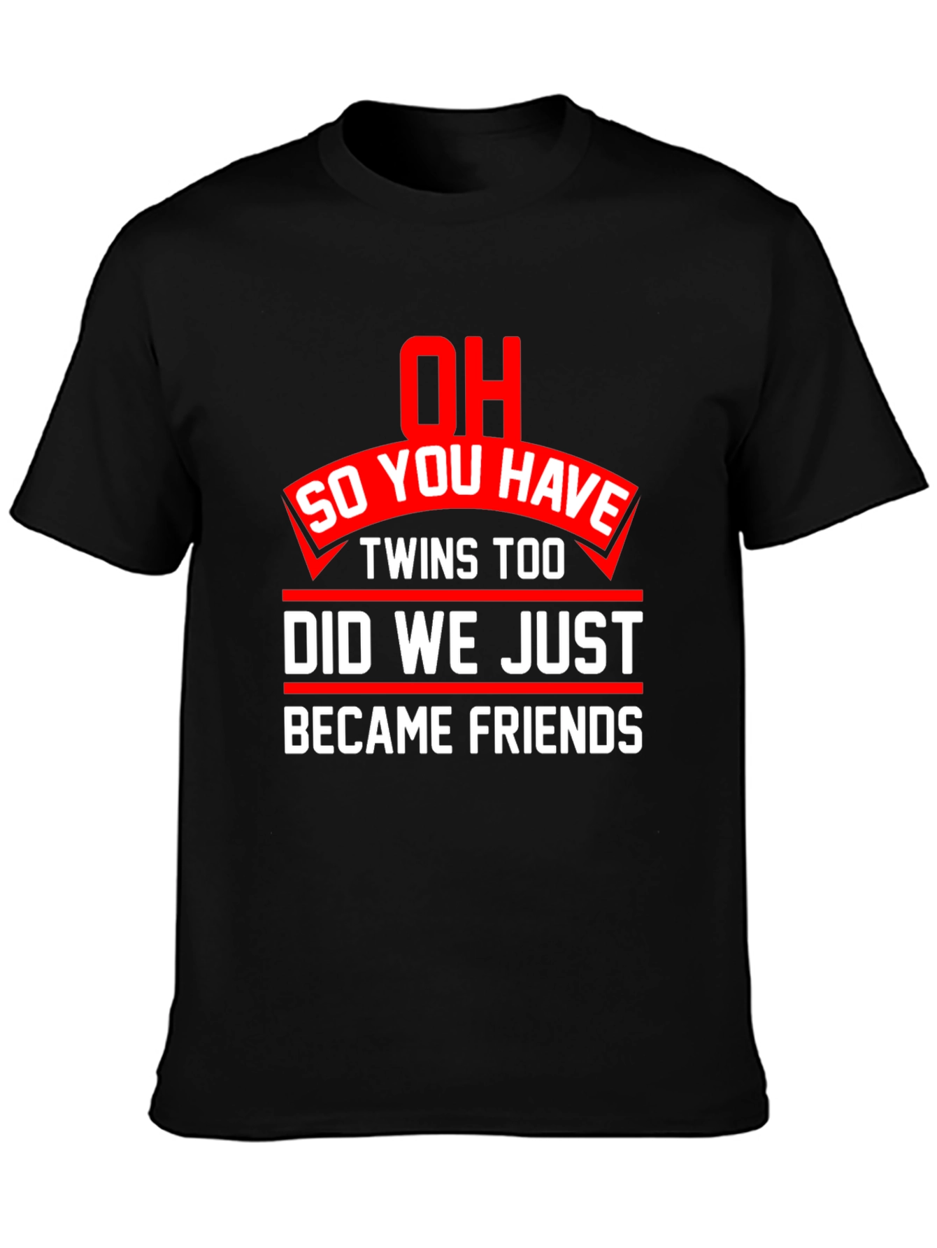 Twins Too? Funny Graphic T-Shirt
