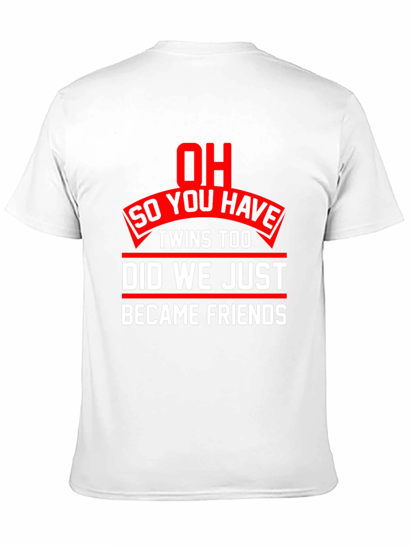 Twins Too? Funny Graphic T-Shirt