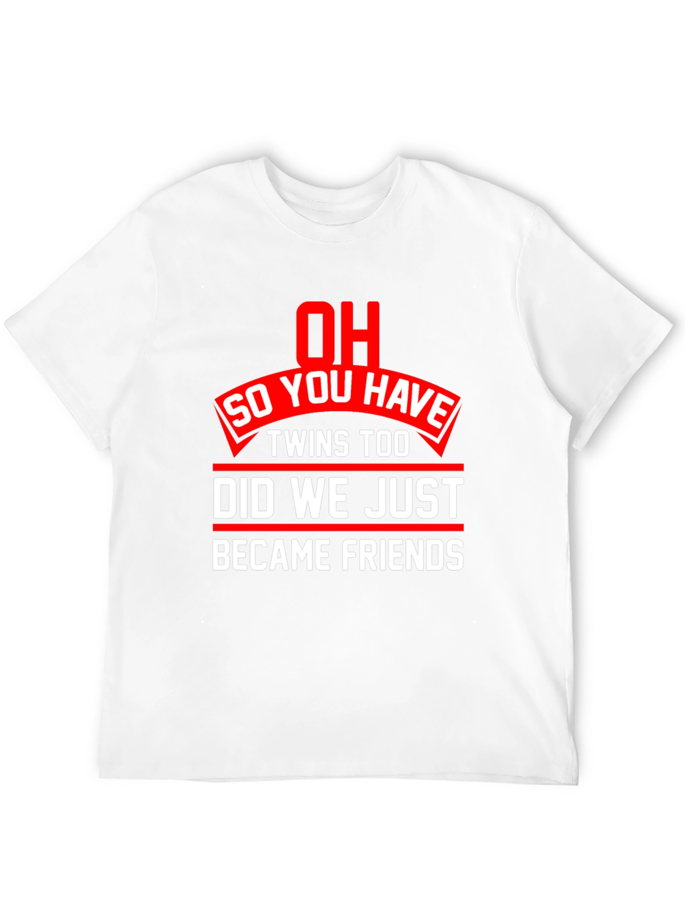 Twins Too? Funny Graphic T-Shirt
