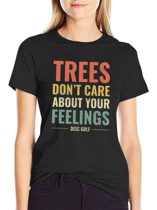 Trees Dont Care Disc Golf T-Shirt
