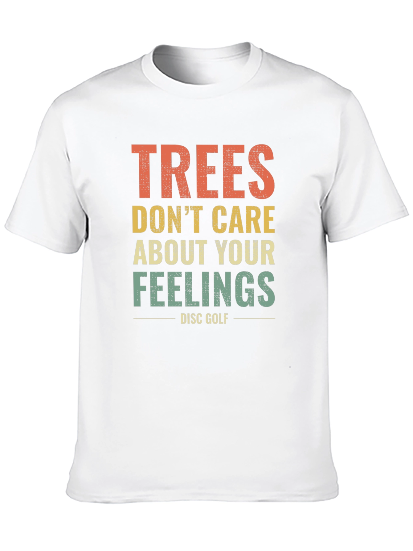 Trees Dont Care Disc Golf T-Shirt