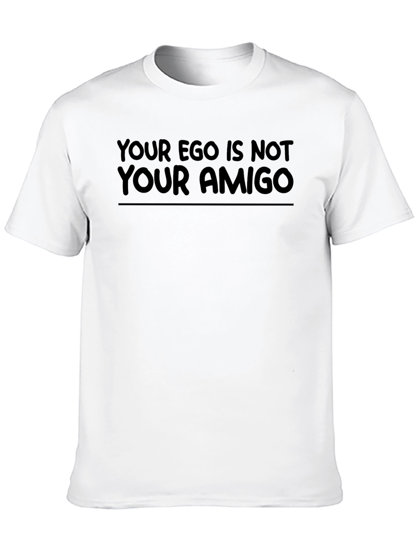 Your Ego Is Not Your Amigo Black T-Shirt