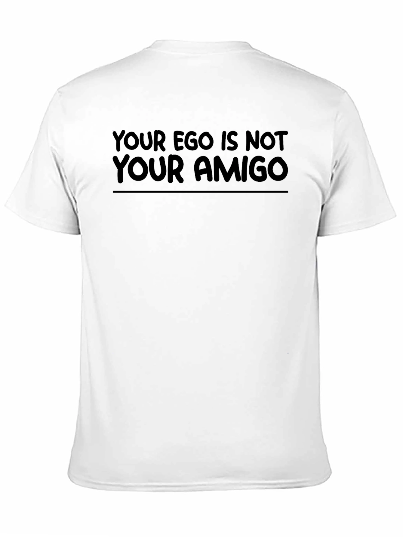 Your Ego Is Not Your Amigo Black T-Shirt