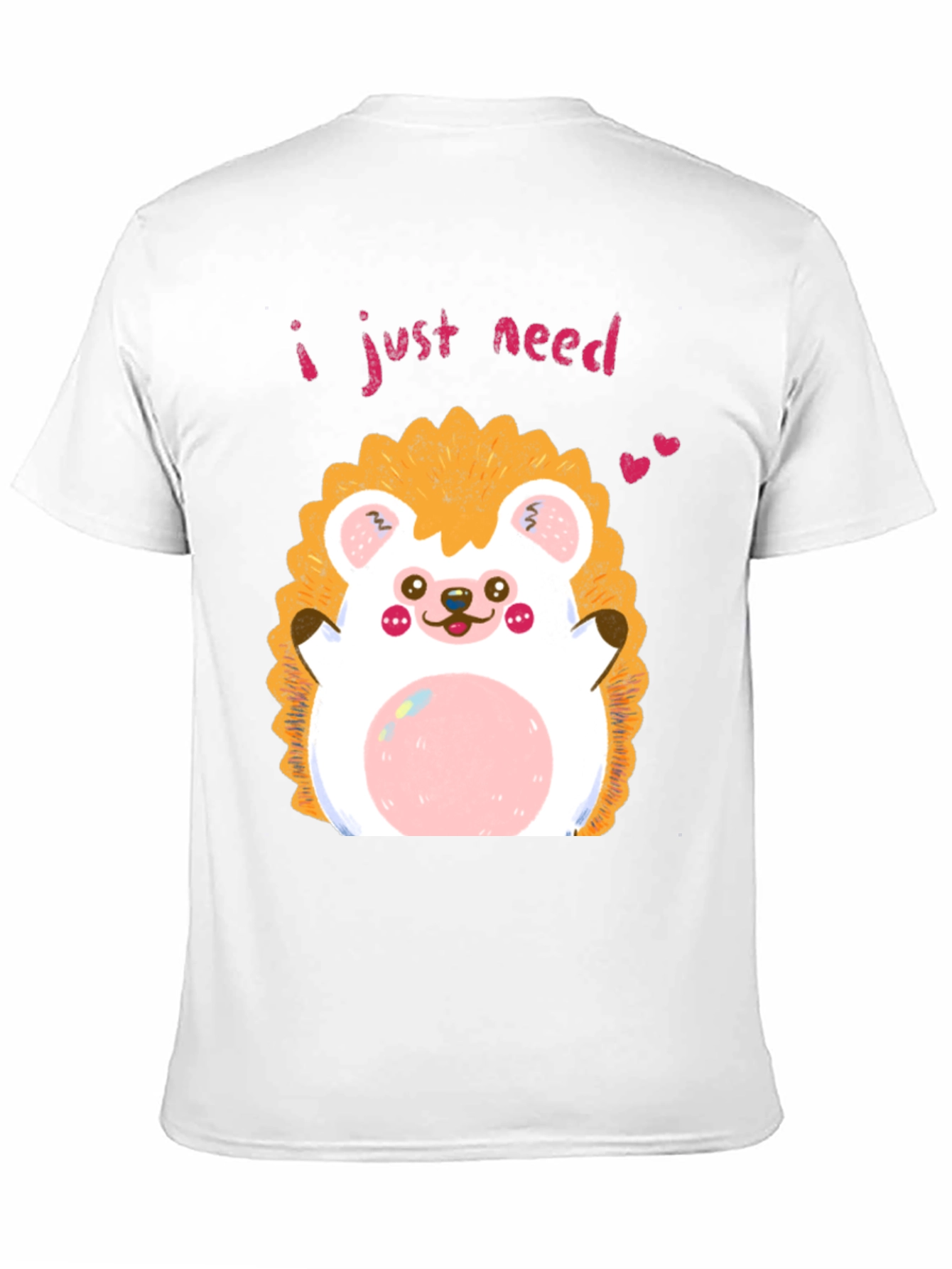 Cute Hedgehog Graphic T-Shirt - I Just Need Love!