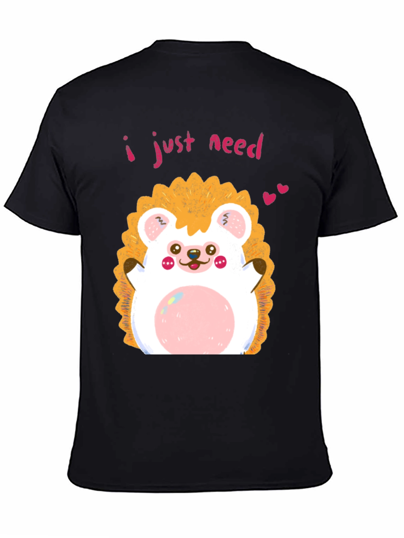 Cute Hedgehog Graphic T-Shirt - I Just Need Love!
