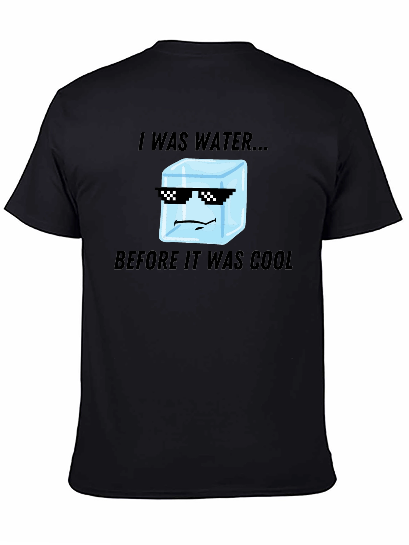 I Was Water Before Cool T-Shirt