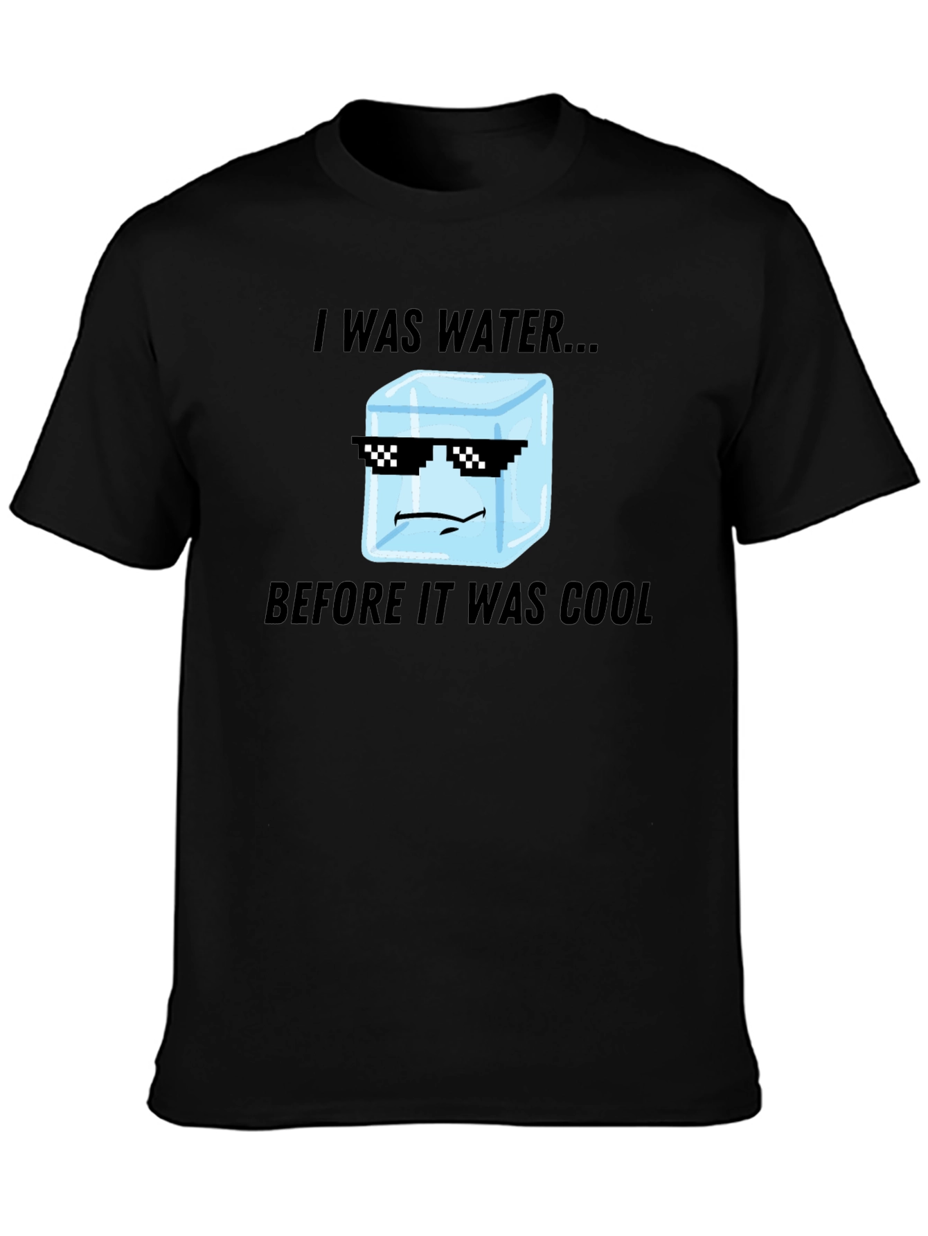 I Was Water Before Cool T-Shirt