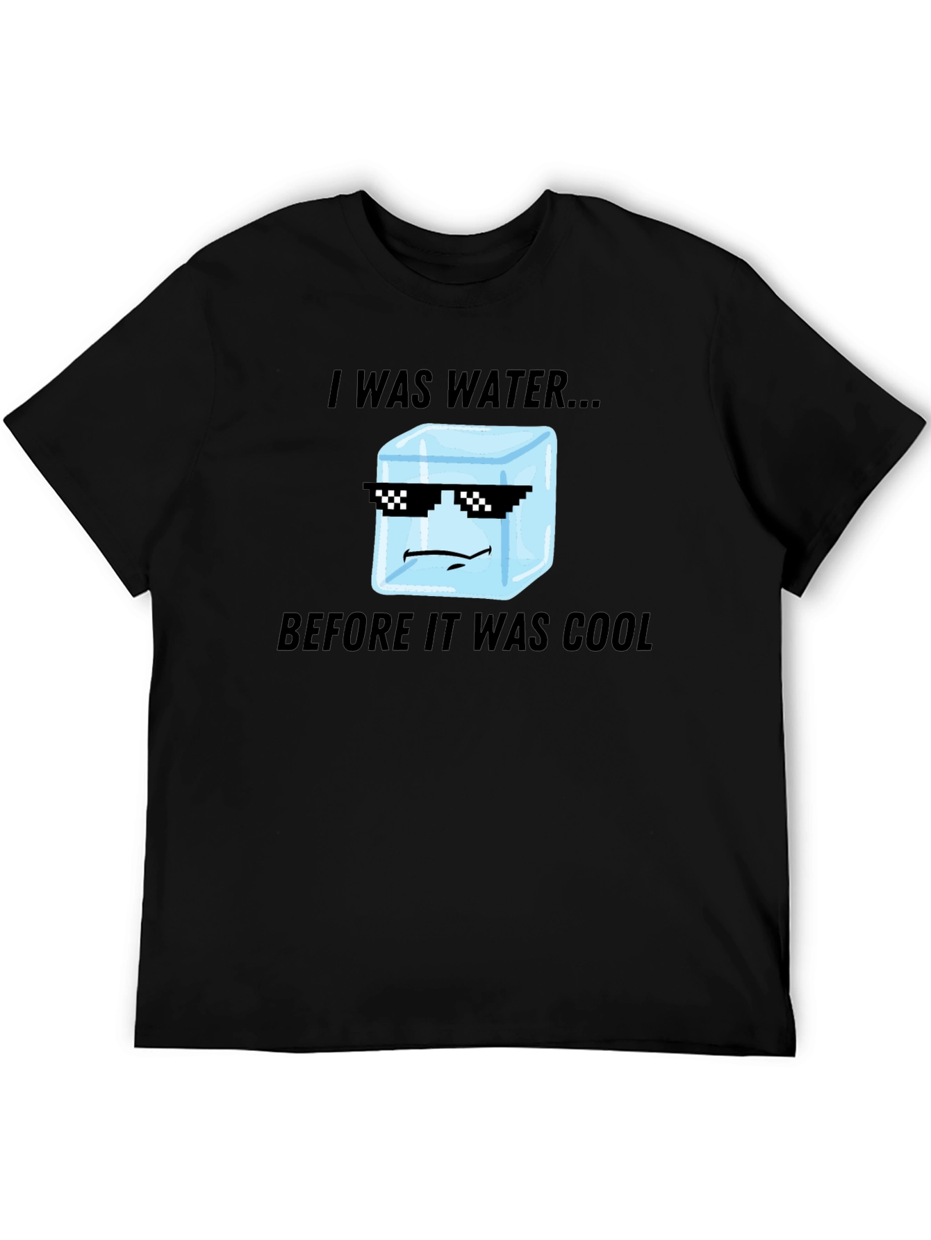 I Was Water Before Cool T-Shirt