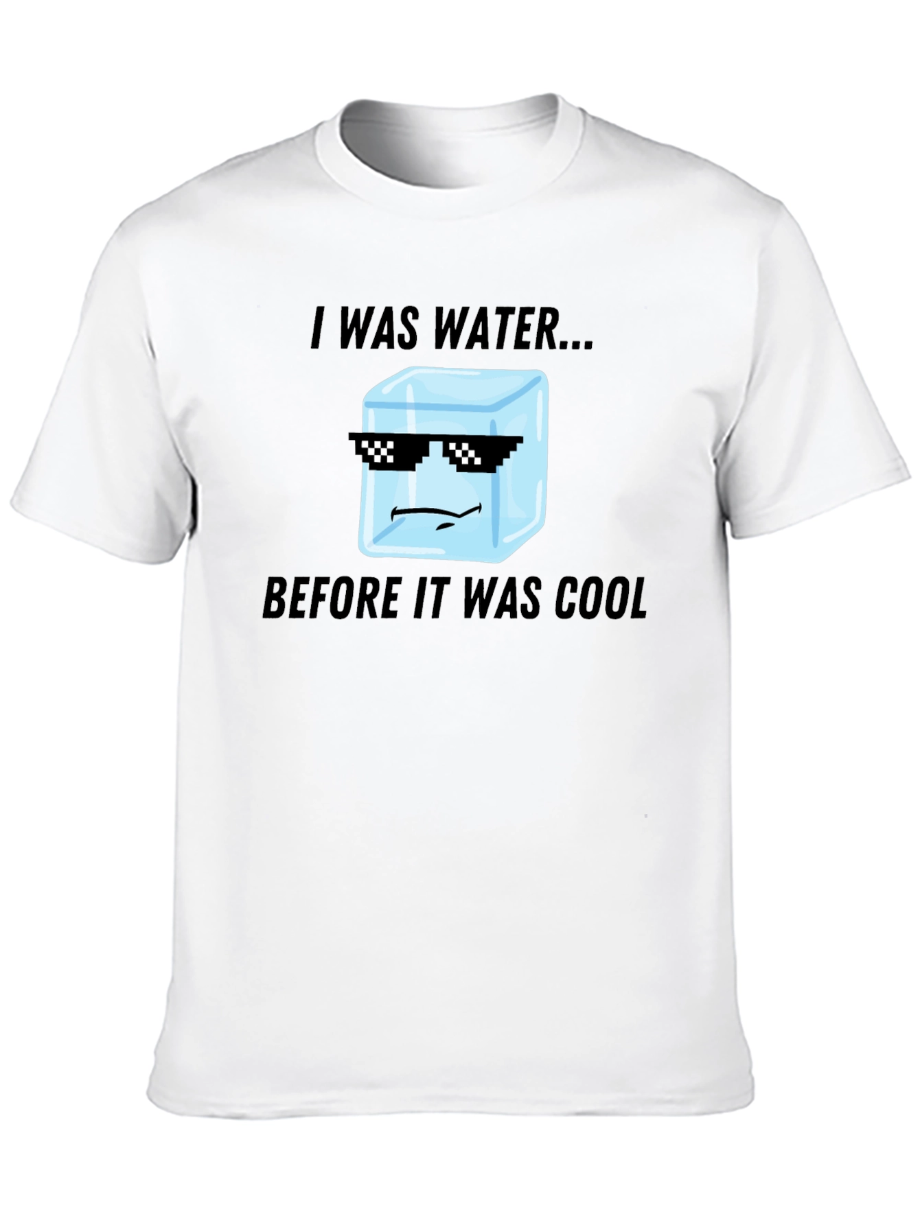 I Was Water Before Cool T-Shirt