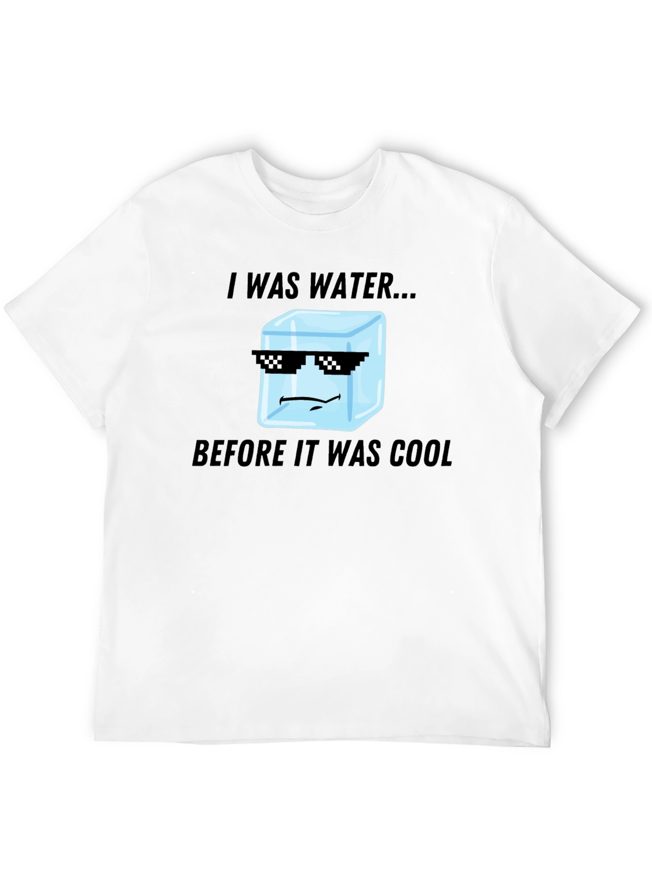 I Was Water Before Cool T-Shirt
