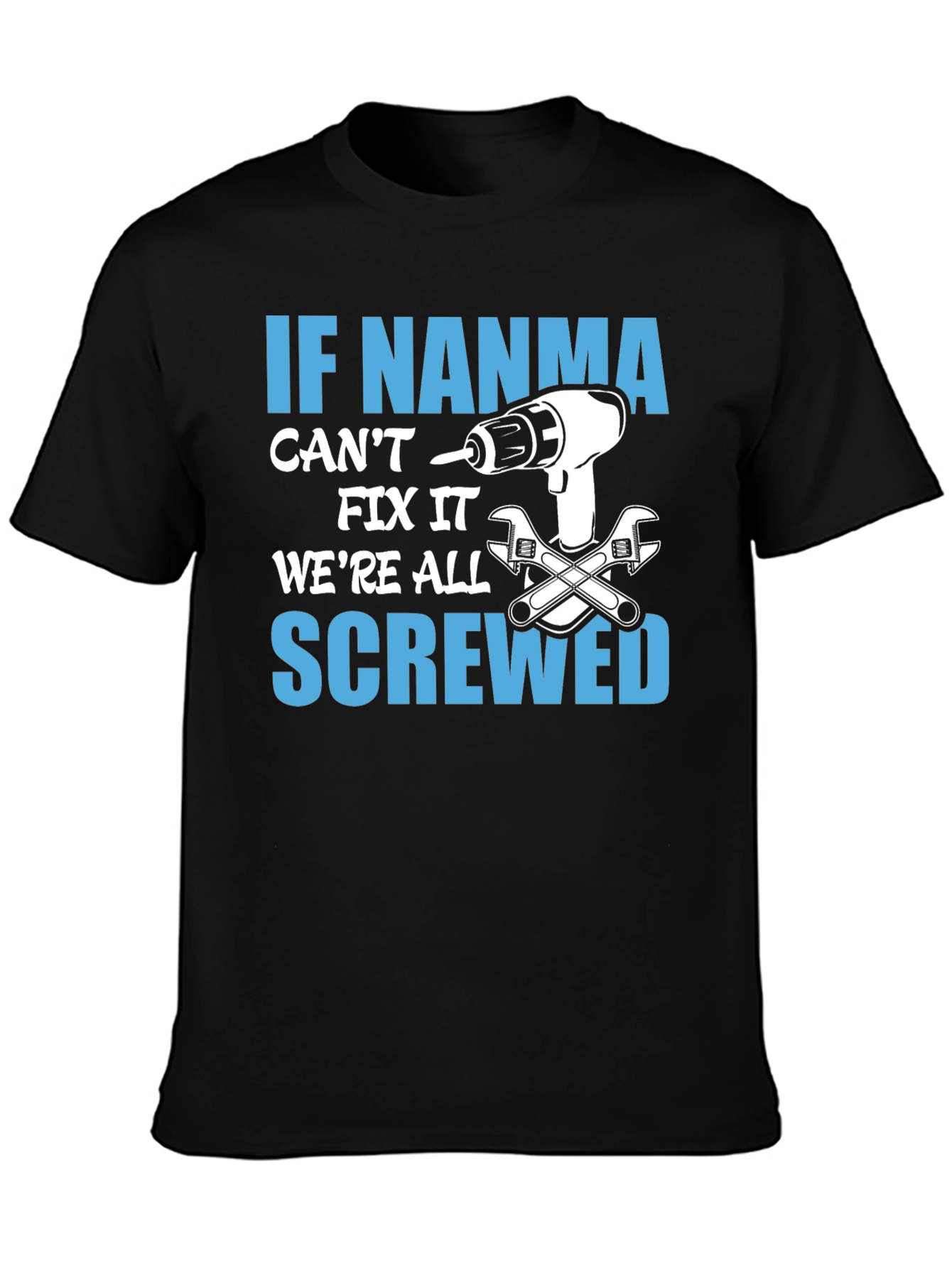 If NANMA Cant Fix It T-Shirt