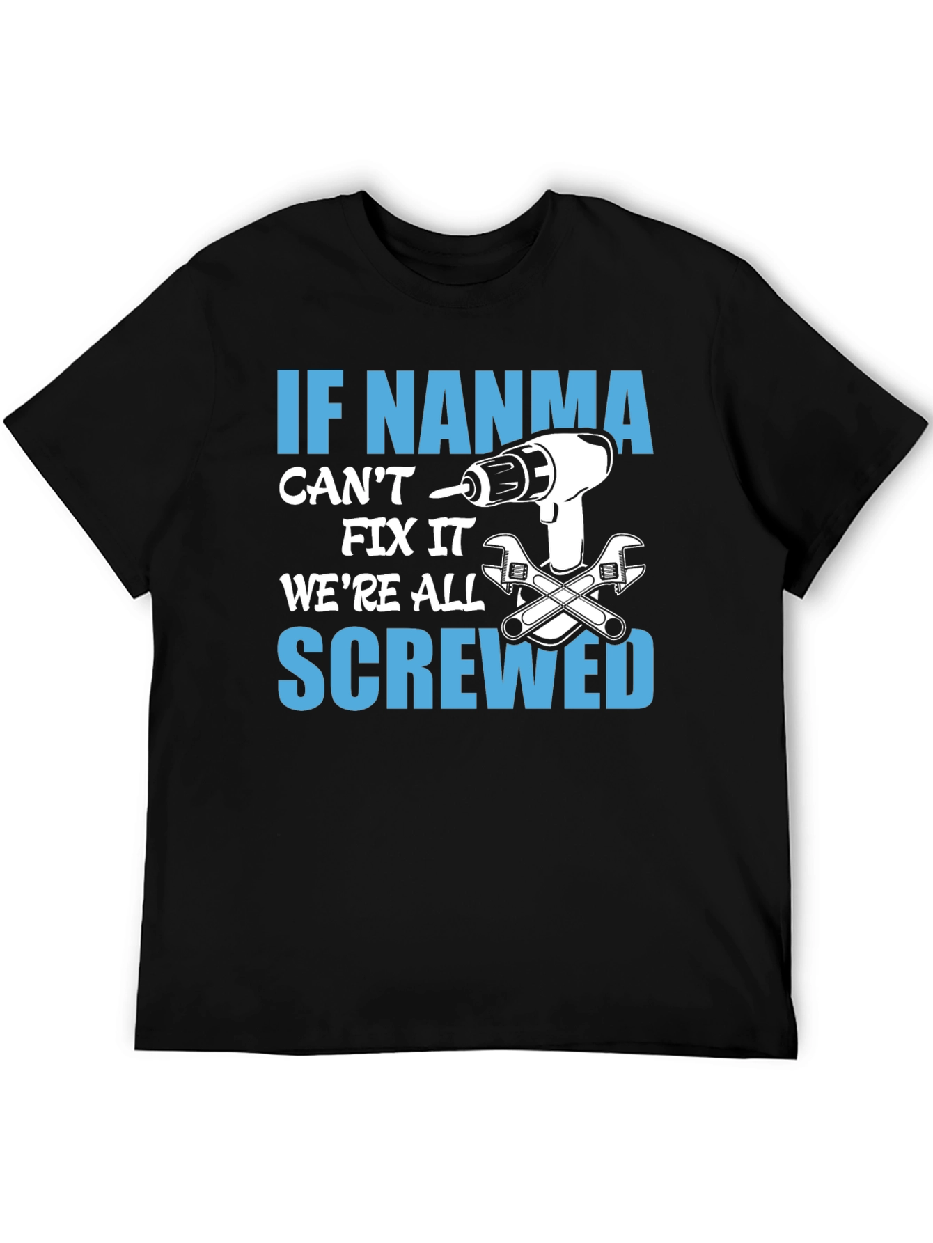 If NANMA Cant Fix It T-Shirt