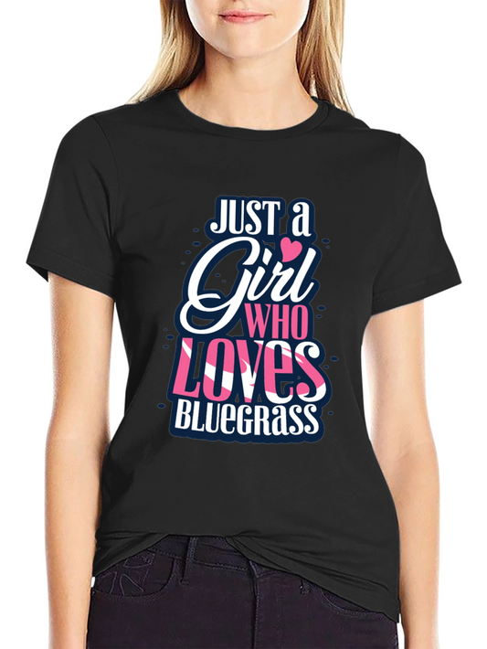 Just A Girl Who Loves Bluegrass T-Shirt