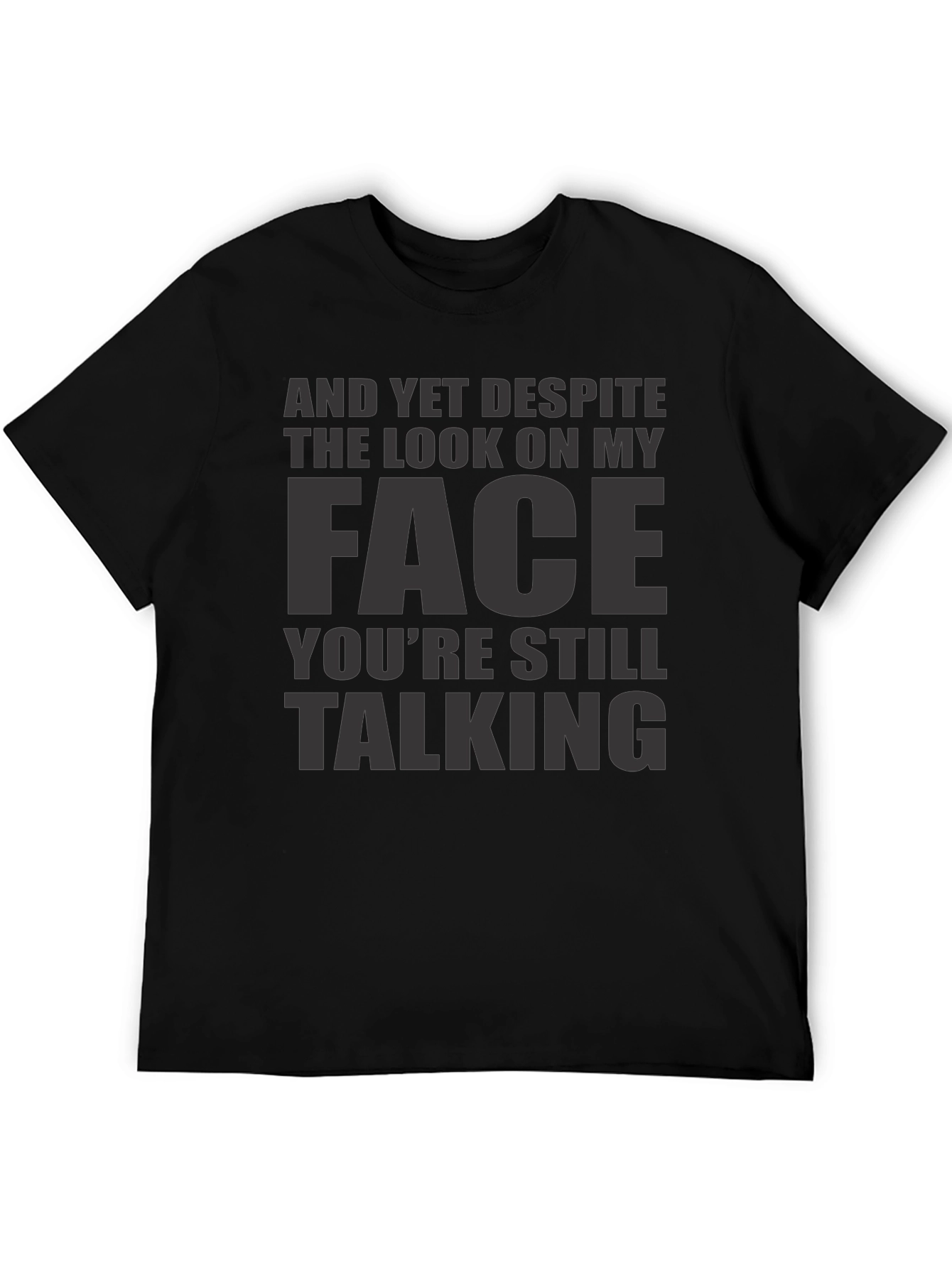 Sarcastic Graphic Tee: And Yet Youre Still Talking