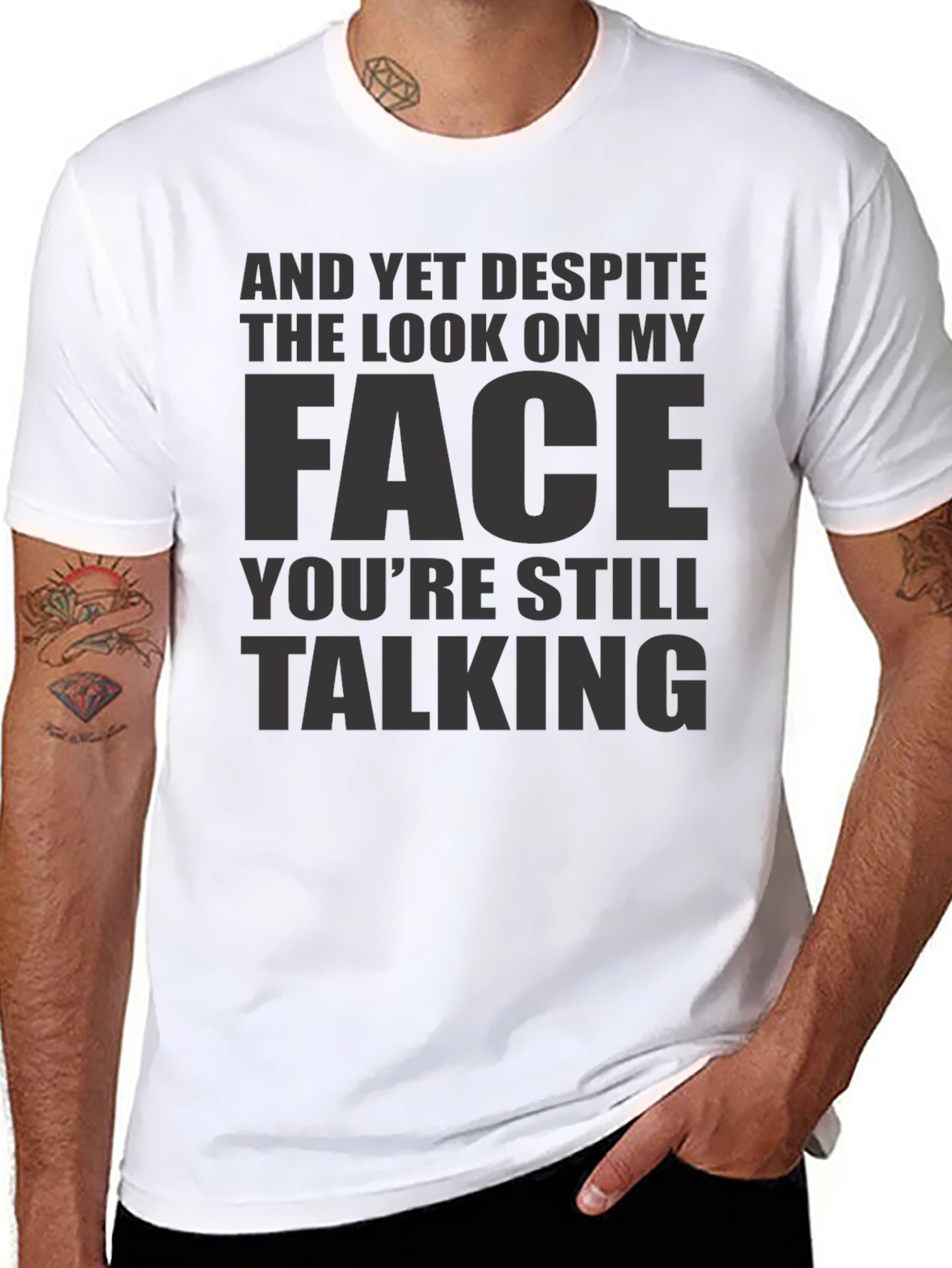 Sarcastic Graphic Tee: And Yet Youre Still Talking