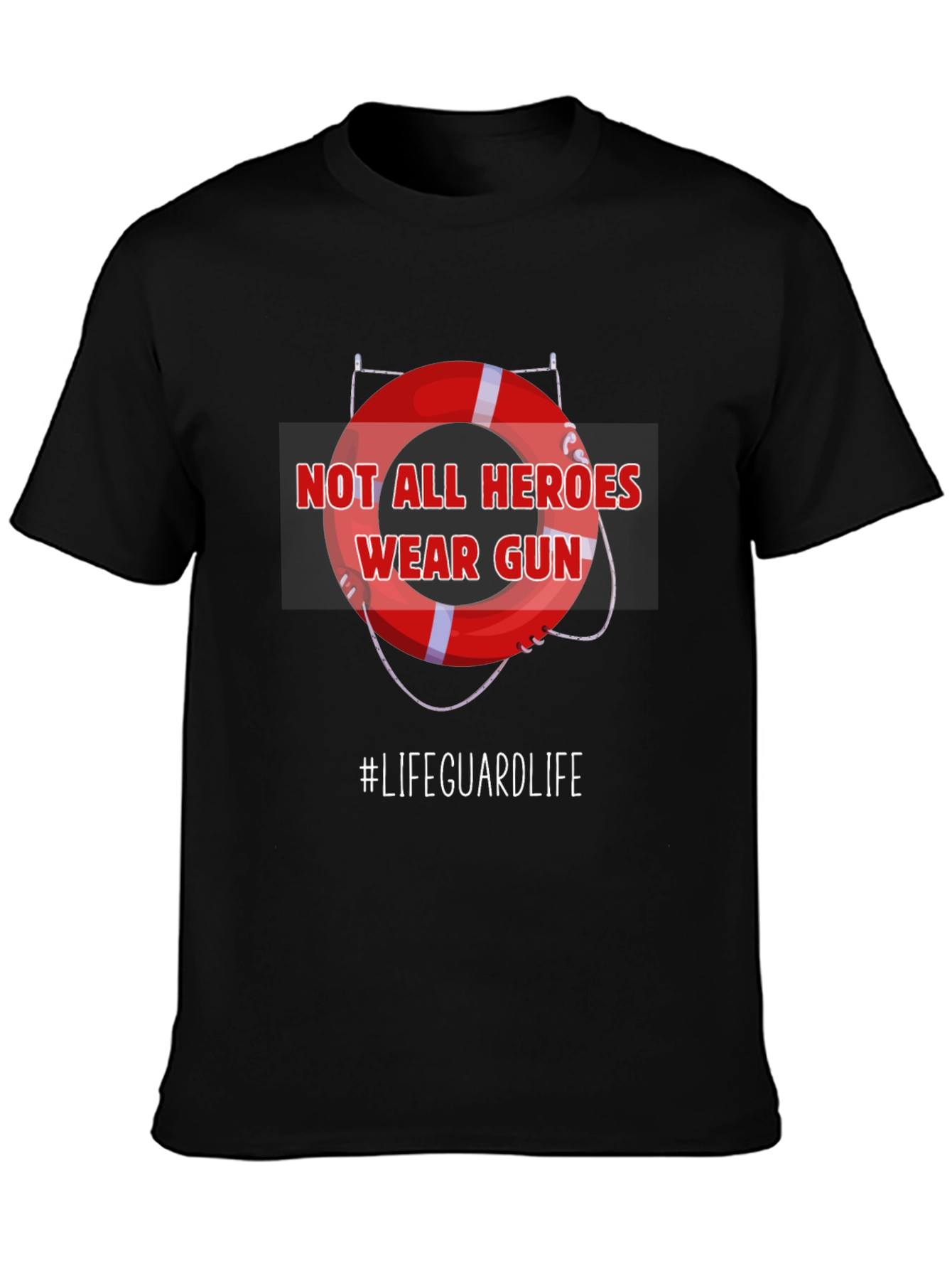 Lifeguard Hero T-Shirt - Not All Heroes Wear Guns