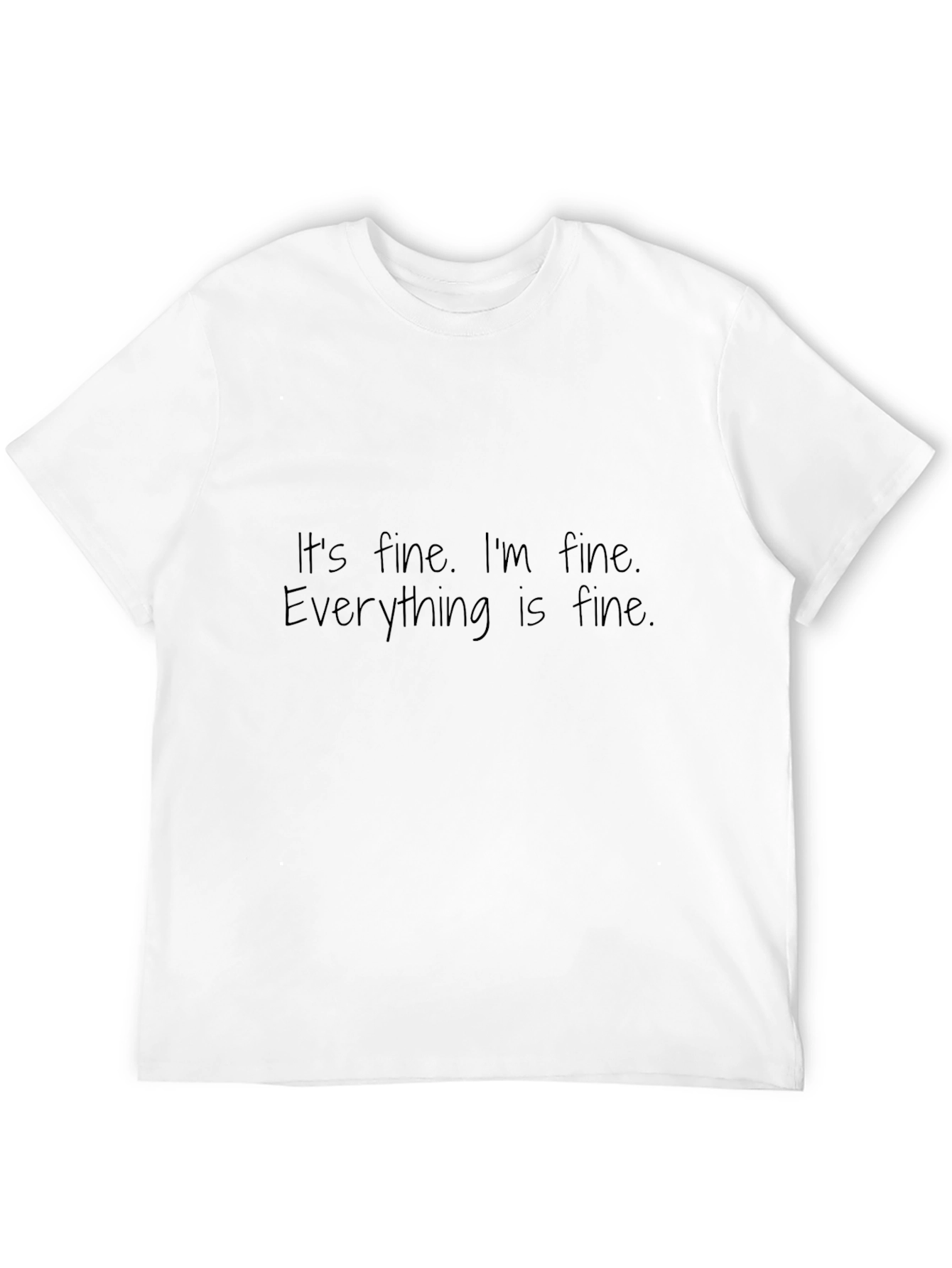 Its Fine Im Fine Everything is Fine T-Shirt
