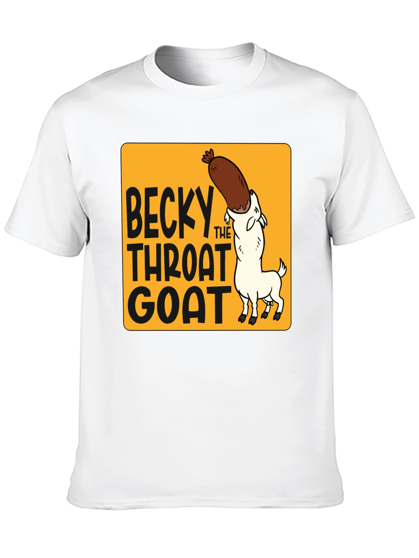 Becky The Throat Goat T-Shirt Funny Humor Tee