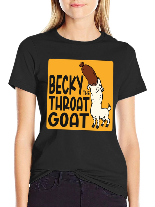 Becky The Throat Goat T-Shirt Funny Humor Tee