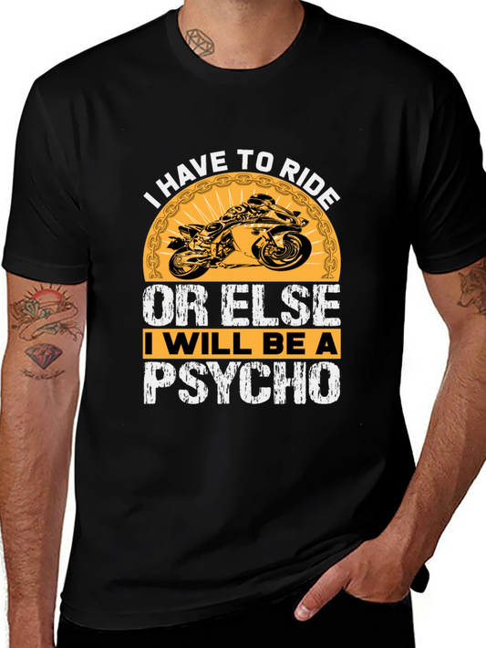 I Have To Ride T-Shirt - Motorcycle Lover Tee
