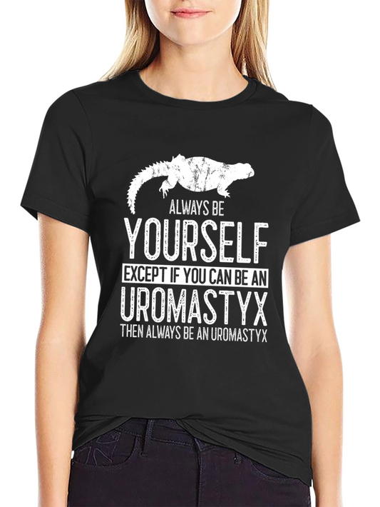 Uromastyx Lizard Graphic T-Shirt - Always Be Yourself
