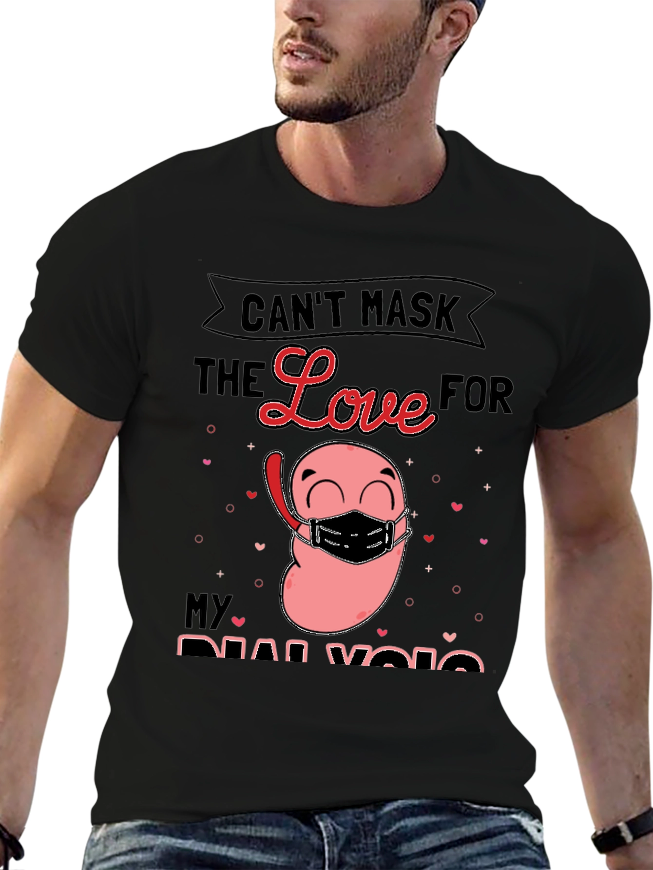 Cant Mask the Love for My Dialysis T-Shirt
