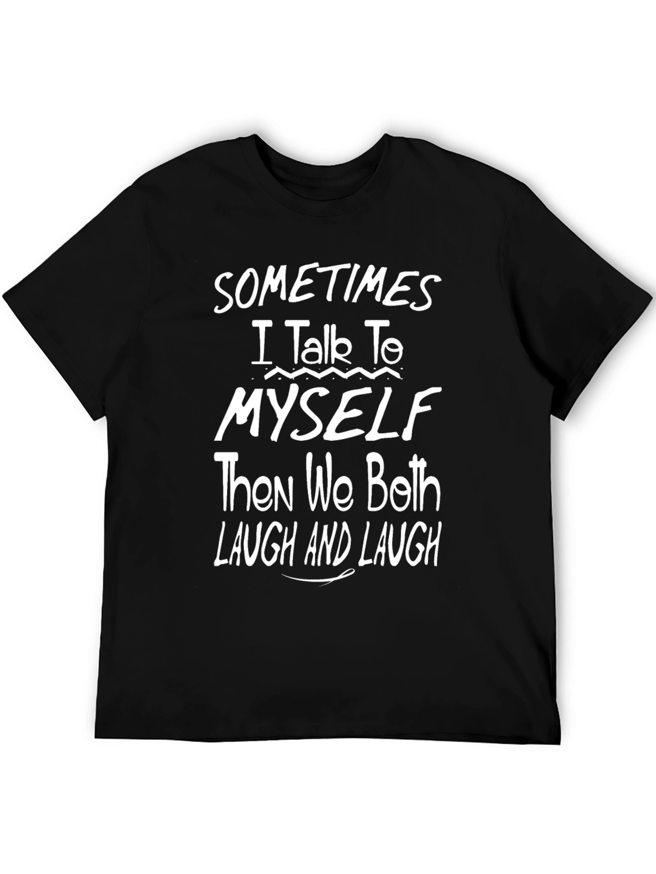 Funny I Talk To Myself Black T-Shirt