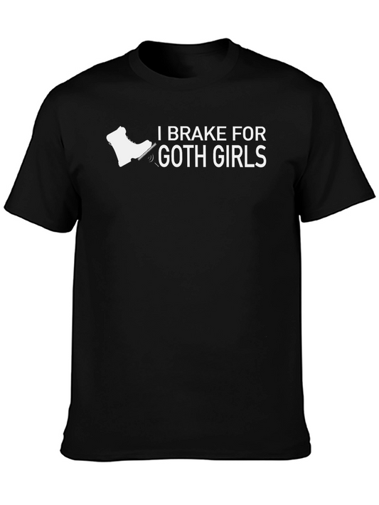 I Brake For Goth Girls T-Shirt - Funny Graphic Tee