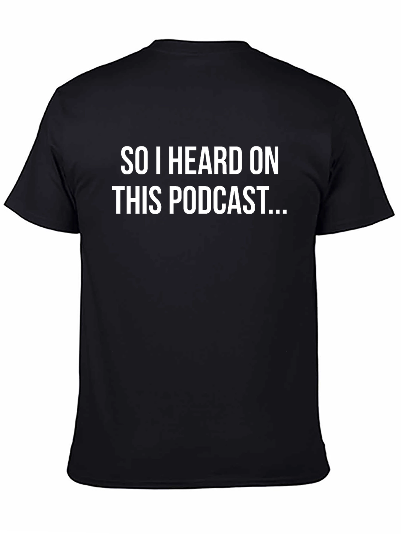 Podcast T-Shirt - So I Heard On This Podcast