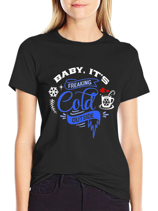 Baby Its Freaking Cold Outside Graphic Tee