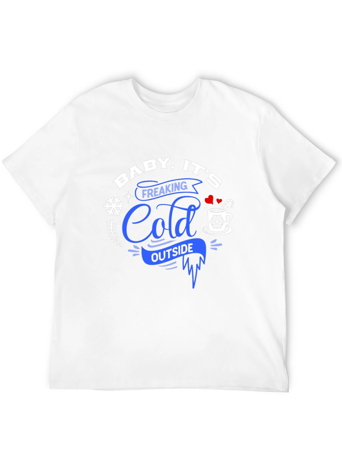 Baby Its Freaking Cold Outside Graphic Tee