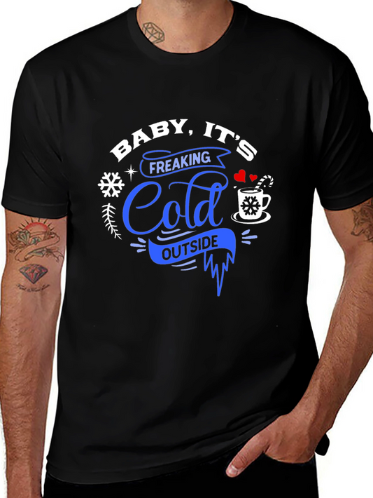 Baby Its Freaking Cold Outside Graphic Tee