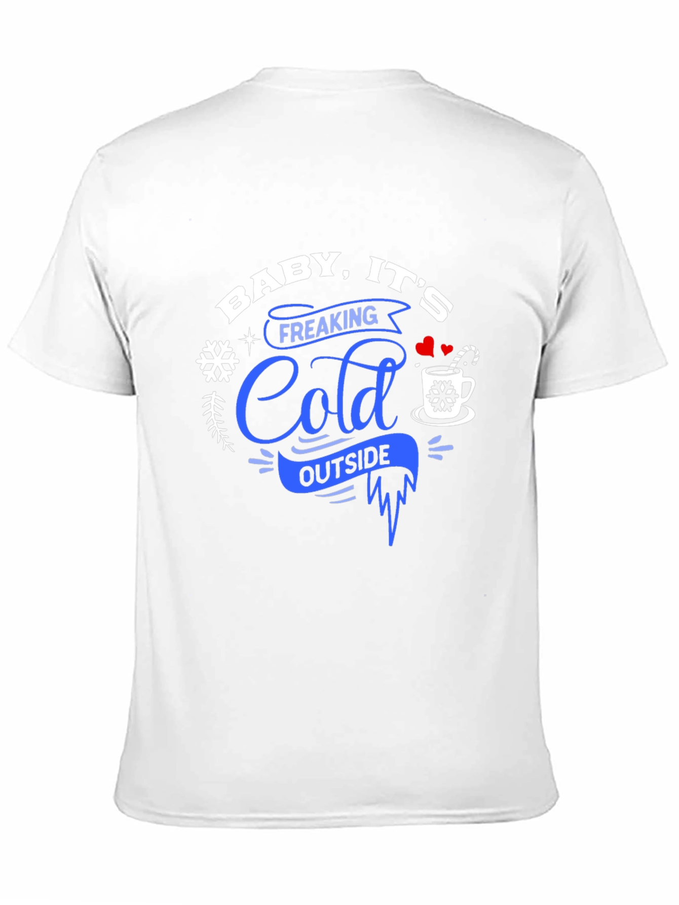 Baby Its Freaking Cold Outside Graphic Tee