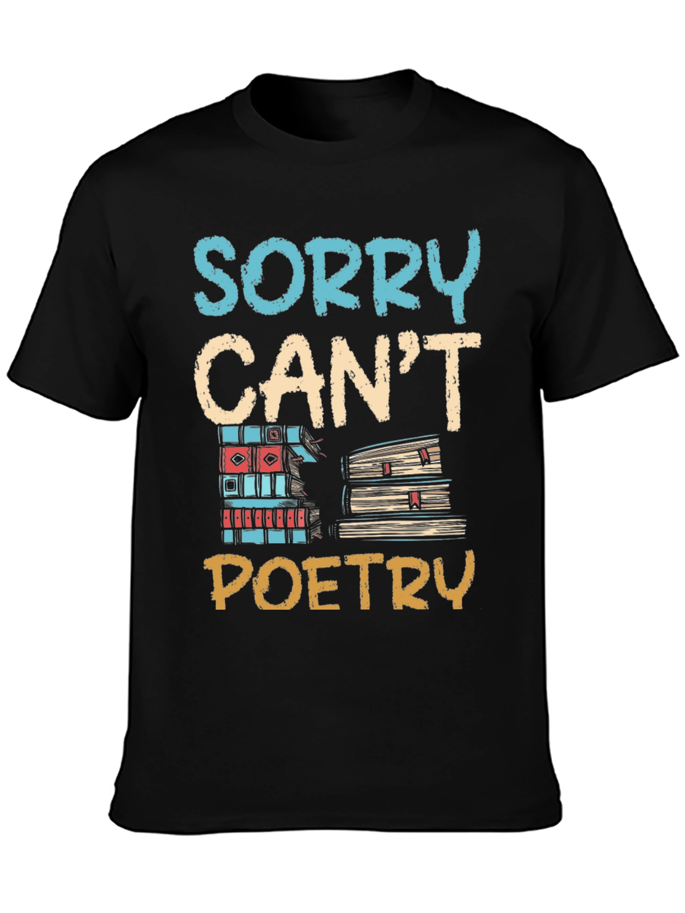 Sorry Cant Poetry Graphic Tee
