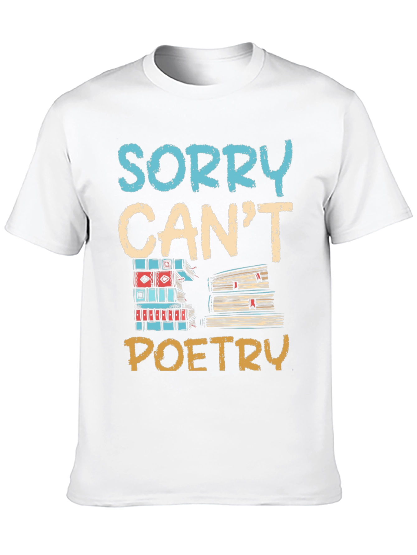 Sorry Cant Poetry Graphic Tee