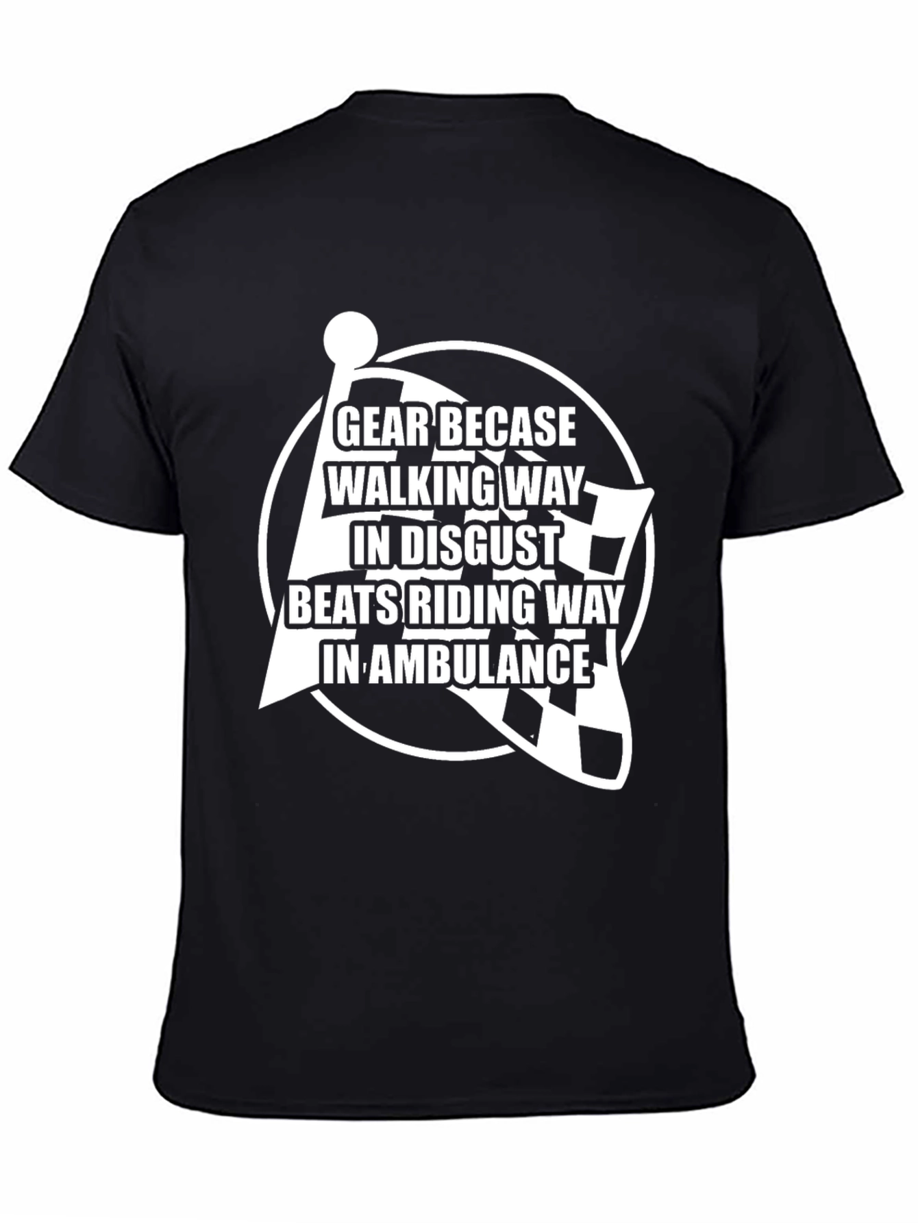 Gear Because Walking T-Shirt - Funny Biker Tee