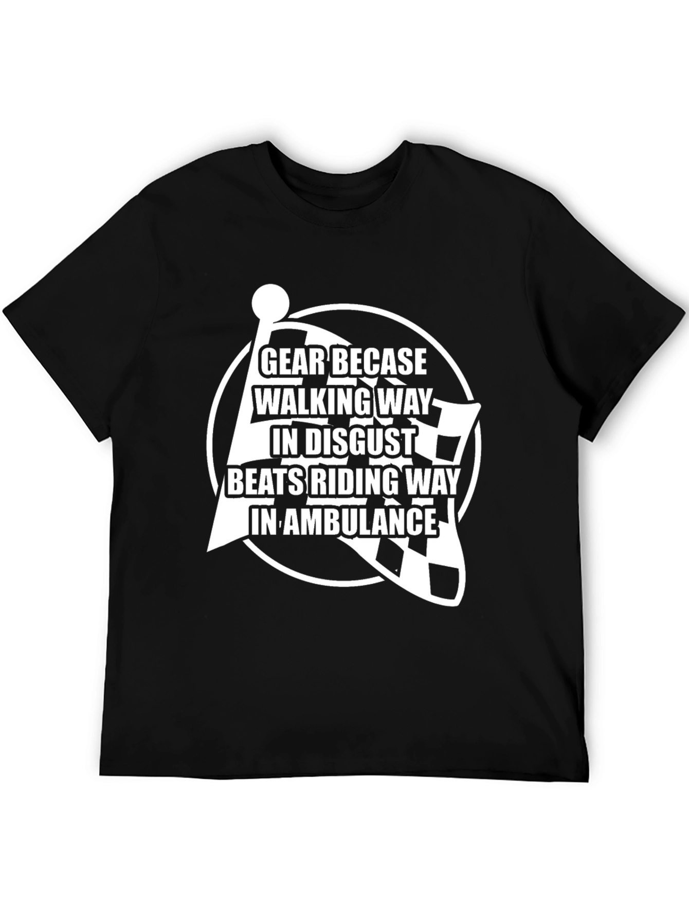 Gear Because Walking T-Shirt - Funny Biker Tee