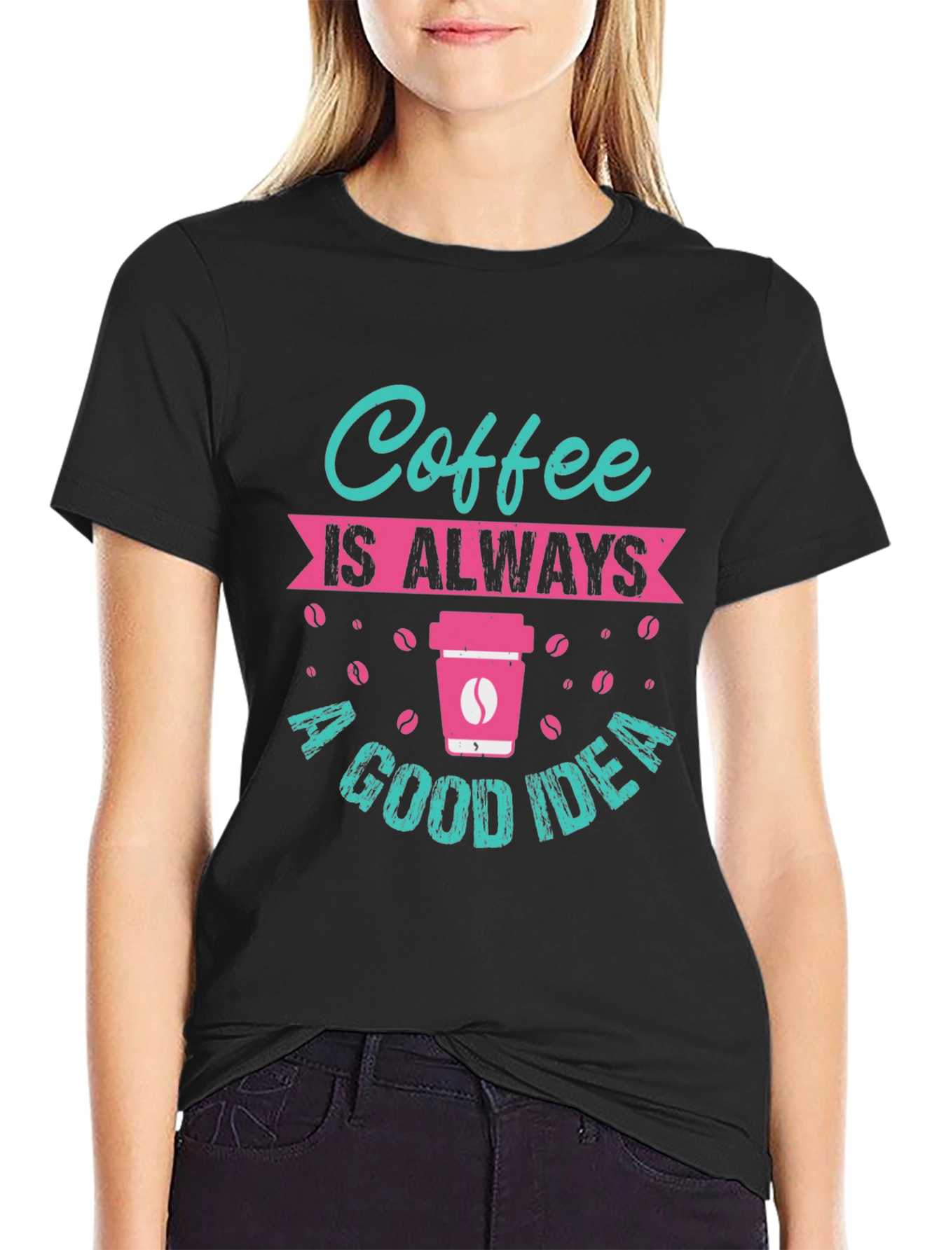 Coffee is Always a Good Idea T-Shirt